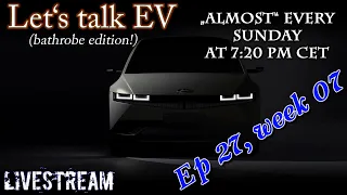 (Live) Let's talk EV - Week 07 - Ioniq 5