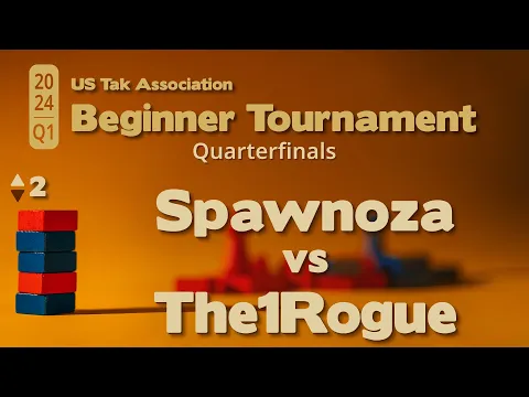 The1Rogue vs Spawnoza - 2024 Q1 Beginner Tak Tournament Quarterfinals - Live Commentary - Game 2