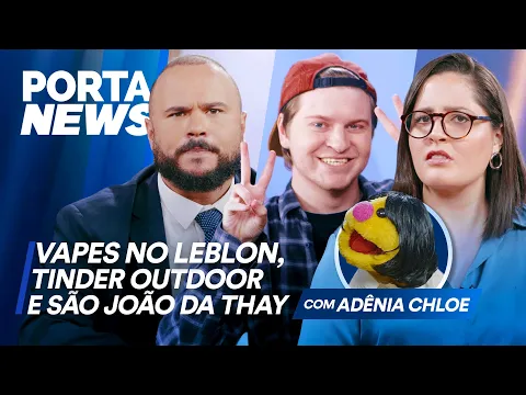 PORTA NEWS: VAPES NO LEBLON, TINDER OUTDOOR E SÃO JOÃO DA THAY