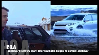 Land Rover Discovery Sport 2015 : interview de Robin Colgan, Dr Land Rover Monde - Essai 3/3