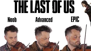 5 Levels of &quot;The Last of Us&quot; Theme: Noob to Epic