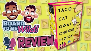 Board to be Wild Reviews Taco Cat Goat Cheese Pizza! A party game for the quick!