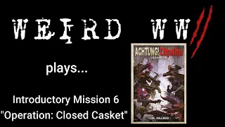 Achtung! Cthulhu Introductory Mission 6 - "Operation: Closed Casket"