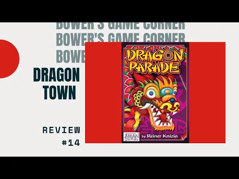 Bower's Game Corner #14: Dragon Parade Review