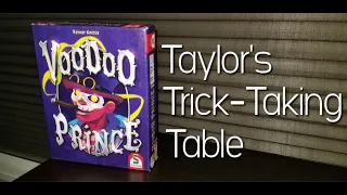 Voodoo Prince ~ Taylor's Trick-Taking Table