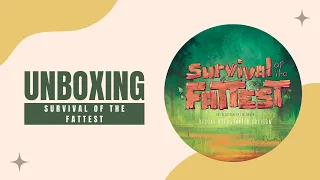 Survival of the Fattest - Unboxing