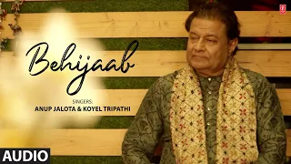 Behijaab - Full (Audio) Song | Anup Jalota | Koyel Tripathi | Hindi Ghazal