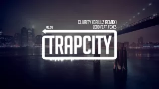 Zedd (feat. Foxes) - Clarity (Brillz Remix)