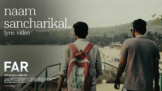 Far - Naam Sancharikal Lyric | Praveen Peter | Abhinav Manikantan | Ajeesh Anto