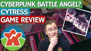 Cytress - Board Game Review - Cyberpunk Battle Angel?