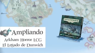 Ampliando Arkham Horror LCG: El Legado de Dunwich