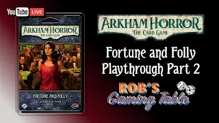 Arkham Horror The Card Game Fortune and Folly Playthrough Pt.2