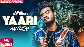 Yaari Anthem (Full Video) | Saaj Superboy | Latest Punjabi Song 2018 | Speed Records