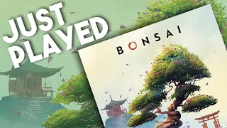Bonsai - Just Played It!