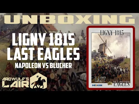 Unboxing | Ligny 1815 Last Eagles (Hexasim 2017)