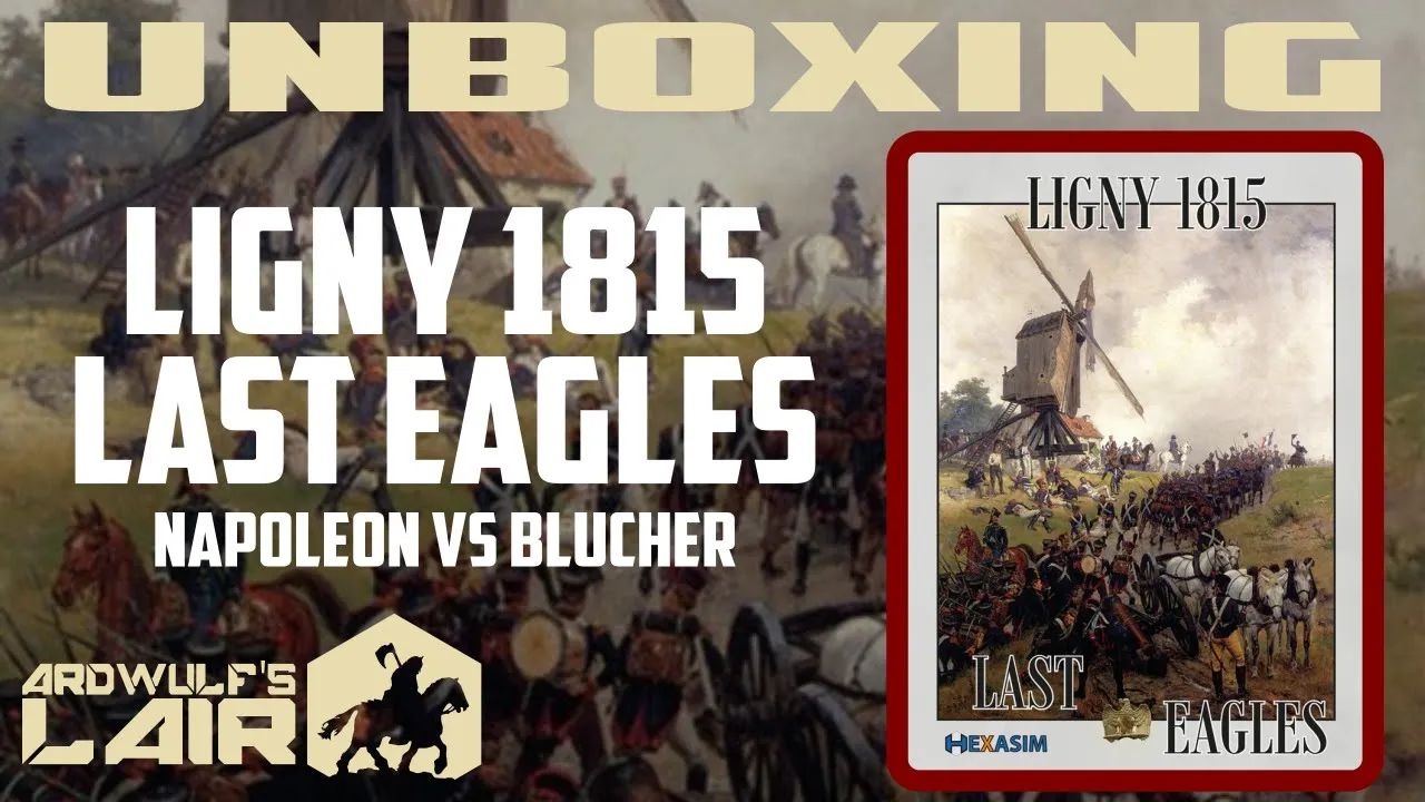Unboxing | Ligny 1815 Last Eagles (Hexasim 2017)