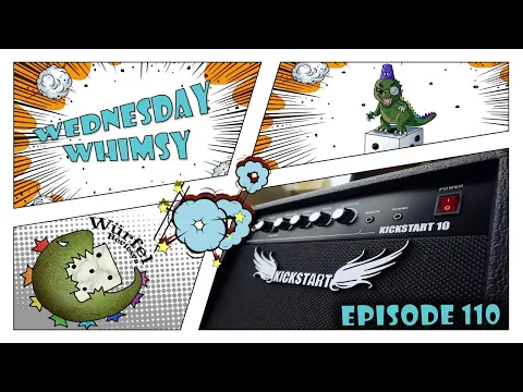 Wednesday Whimsy - Episode 110 - 1000 in - Lessons from Kickstarter