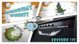Wednesday Whimsy - Episode 110 - 1000 in - Lessons from Kickstarter