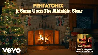 (Yule Log Audio) It Came Upon The Midnight Clear - Pentatonix