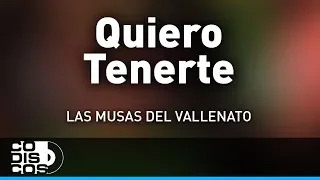 Quiero Tenerte, Las Musas Del Vallenato - Audio