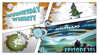 Wednesday Whimsy - Episode 105 - Anunnaki: Dawn of the Gods