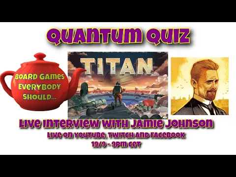 Quantum Quiz with Jamie Johnson from Holy Grail Games (plus Titan talk)