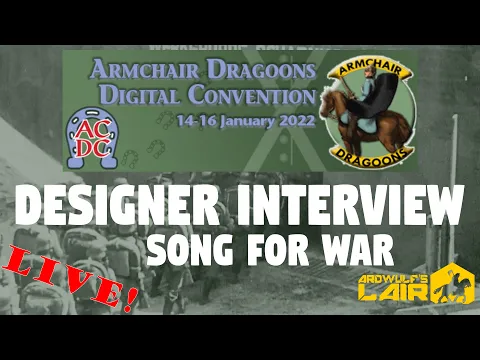 Armchair Dragoons 2022 Digital Convention | Designer Interview: Song for War