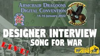 Armchair Dragoons 2022 Digital Convention | Designer Interview: Song for War