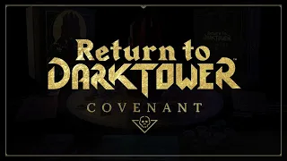 Return to Dark Tower: Covenant - Discussion