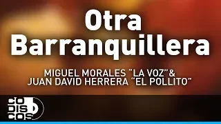 Otra Barranquillera, Miguel Morales La Voz y Juan David Herrera El Pollito - Audio