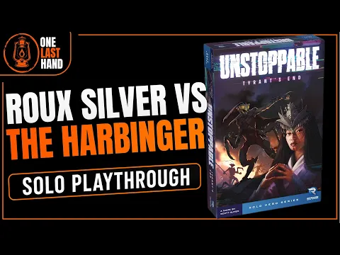 Unstoppable: Tyrant’s End — Roux Silver vs The Harbinger | Solo Playthrough