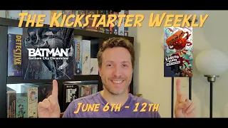 The Kickstarter Weekly, June 6th - 12th