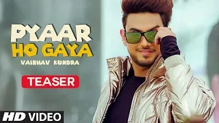 Vaibhav Kundra: Pyaar Ho Gaya Teaser | New Hindi Songs 2019 | Full Video Releasing on 8 May 2019