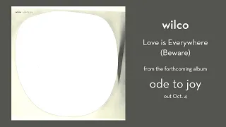 Wilco – Love Is Everywhere (Beware)