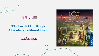 The Lord of the Rings: Adventure to Mount Doom - 3-Minute Unboxing