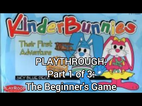 KinderBunnies: Their First Adventure PLAYTHROUGH (The Beginner's Game)