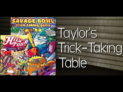 Savage Bowl & Hii-Fuu ~ Taylor's Trick-Taking Table