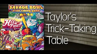 Savage Bowl & Hii-Fuu ~ Taylor's Trick-Taking Table