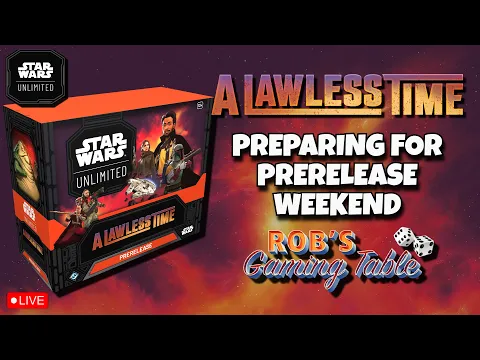 Star Wars Unlimited: A Lawless Time Prerelease Prep