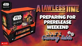 Star Wars Unlimited: A Lawless Time Prerelease Prep