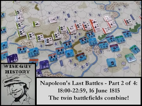 Napoleon's Last Battles - Part 2 of 4: 18:00-22:59, 16 June 1815 - The twin battlefields combine!