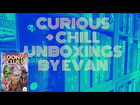 Loony Clues (Curious + Chill Unboxings Episode 162)