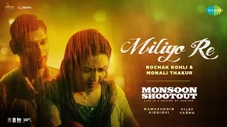 Miliyo Re: Rochak Kohli | Monali Thakur | Nawazuddin Siddiqui | Vijay Varma | HD Video