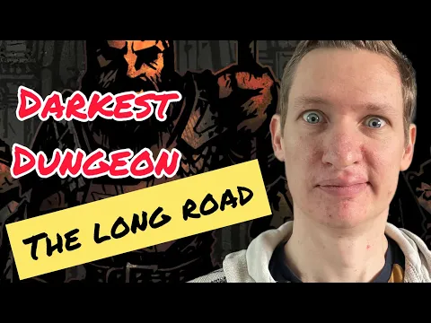 Darkest Dungeon - The Long Road