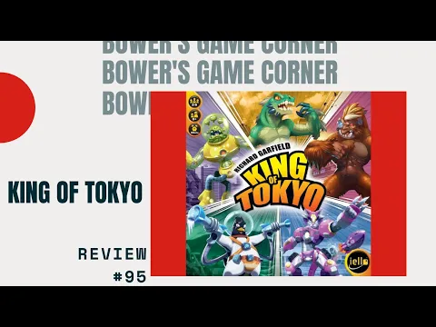 Bower's Game Corner #95: King Of Tokyo Review