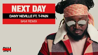 Dany Neville Ft. T-Pain - Next Day (9AM Remix)