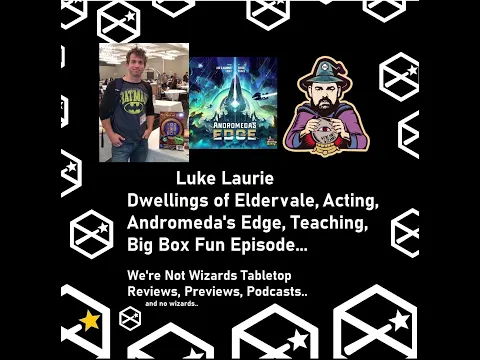 Luke Laurie - Andromeda’s Edge - Dwellings of Eldervale - Interview | We’re Not Wizards Tabletop...