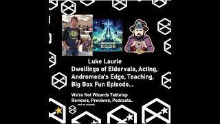Luke Laurie - Andromeda’s Edge - Dwellings of Eldervale - Interview | We’re Not Wizards Tabletop...