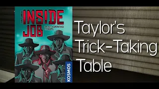 Inside Job ~ Taylor's Trick-Taking Table