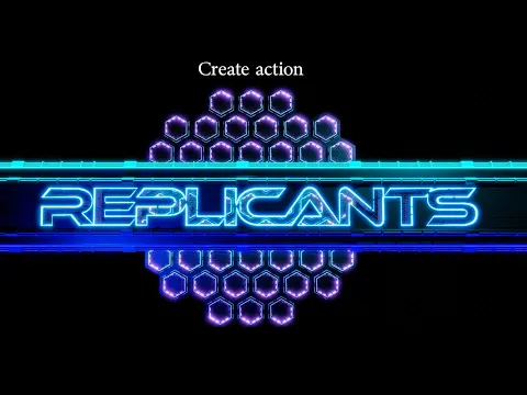 REPLICANTS - Create action